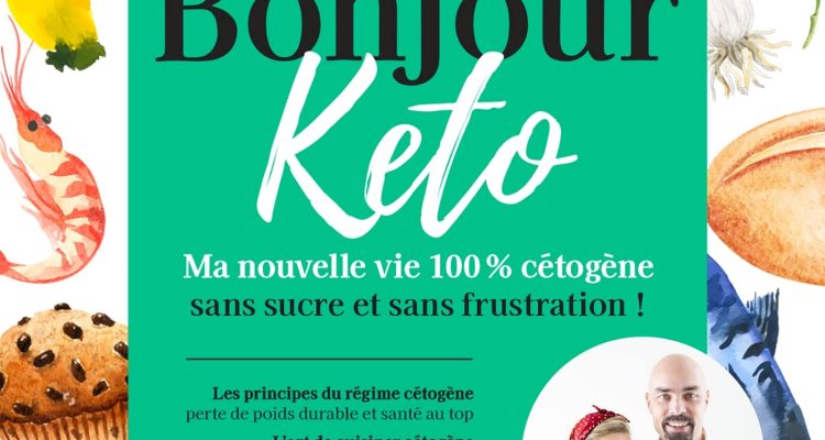 Bonjour Keto: Ma nouvelle vie 100% cétogène sans sucre et sans frustration