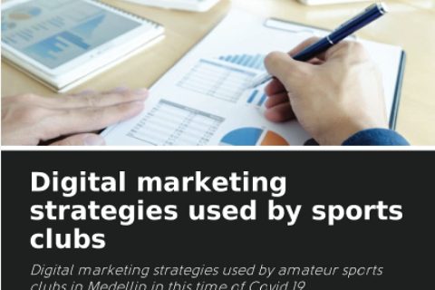 Digital marketing strategies used by sports clubs: Digital marketing strategies used by amateur sports clubs in Medellin in this time of Covid 19