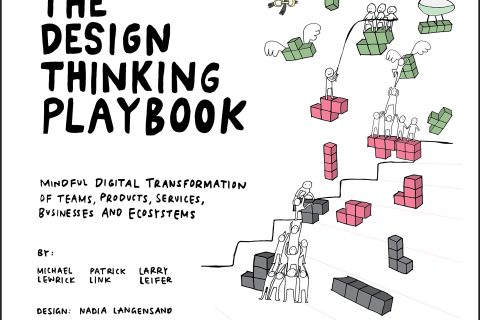 The Design Thinking Playbook: Mindful Digital Transformation of Teams, Products, Services, Businesses and Ecosystems