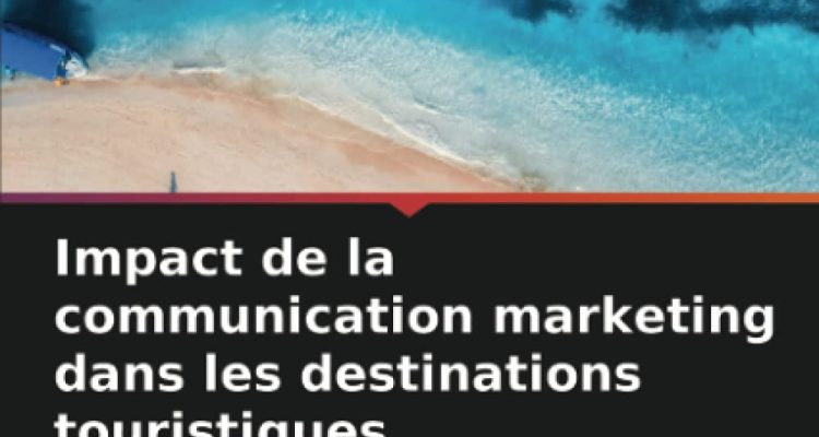 Impact de la communication marketing dans les destinations touristiques