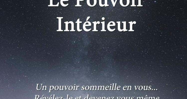 Le Pouvoir Interieur : développer la confiance, l'estime et l'amour de soi: Developpement personnel, connaissance de soi, psychologie positive