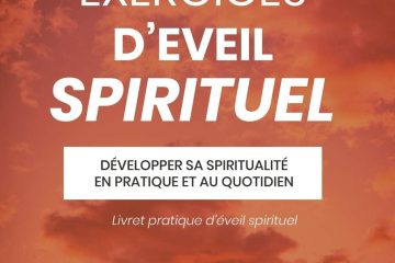 Exercices d'Eveil Spirituel (Livret Pratique d'Eveil Sprituel): Développer sa spiritualité en pratique et au quotidien (livret de développement personnel et spirituel)