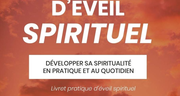 Exercices d'Eveil Spirituel (Livret Pratique d'Eveil Sprituel): Développer sa spiritualité en pratique et au quotidien (livret de développement personnel et spirituel)