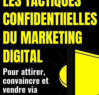 marketing digital 2021: Les tactiques confidentielles du marketing digital pour attirer, convaincre et vendre via internet