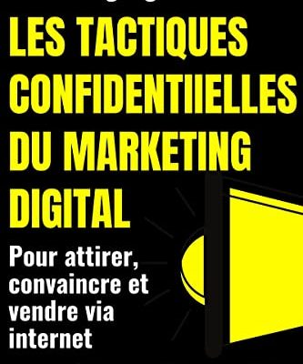 marketing digital 2021: Les tactiques confidentielles du marketing digital pour attirer, convaincre et vendre via internet