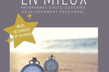 Reprendre le contrôle de son organisation pour retrouver du temps pour soi: DEVENIR MOI EN MIEUX : Programmes d'auto-coaching de développement personnel