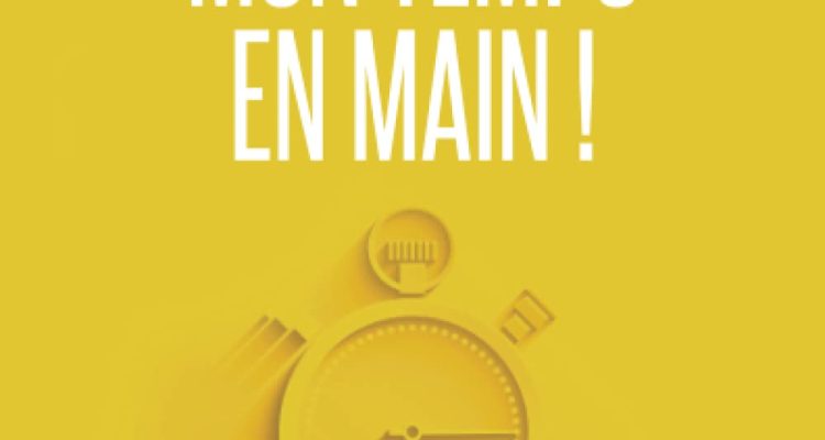 Je reprends mon temps en main !: La méthode inédite pour gagner 4 heures chaque semaine