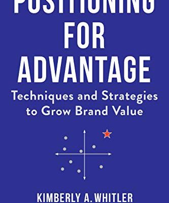 Positioning for Advantage: Techniques and Strategies to Grow Brand Value (English Edition)