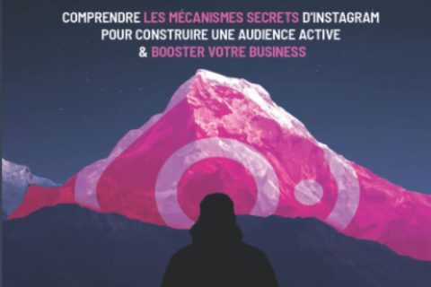 À la conquête d’Instagram 1ère partie: Comprendre les mécanismes secrets d’Instagram pour construire une audience active et booster votre business