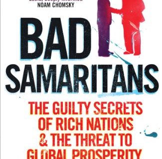Bad Samaritans: The Guilty Secrets of Rich Nations and the Threat to Global Prosperity (English Edition)