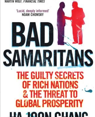 Bad Samaritans: The Guilty Secrets of Rich Nations and the Threat to Global Prosperity (English Edition)