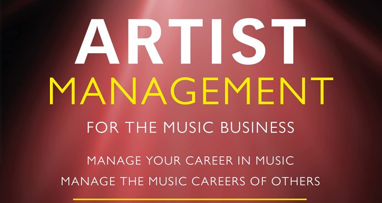 Artist Management for the Music Business: Manage Your Career in Music: Manage the Music Careers of Others