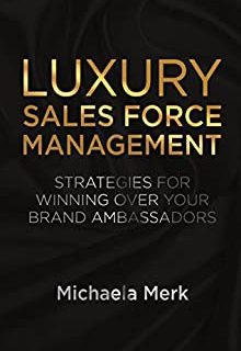 Luxury Sales Force Management: Strategies for Winning Over Your Brand Ambassadors (English Edition)