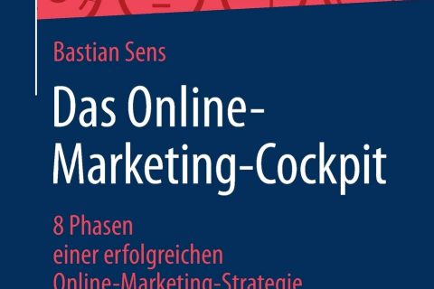 Das Online-Marketing-Cockpit: 8 Phasen einer erfolgreichen Online-Marketing-Strategie