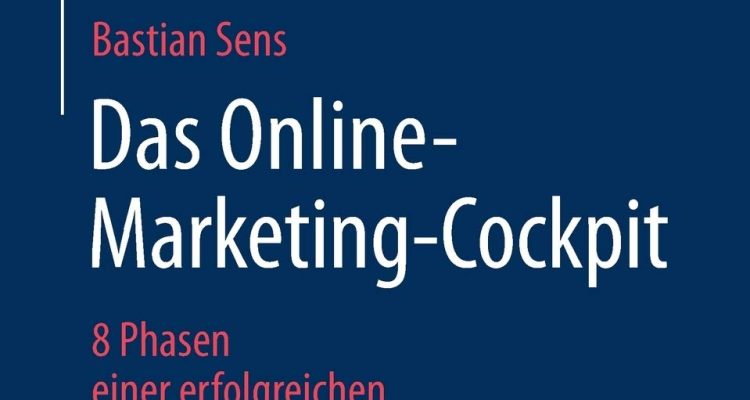 Das Online-Marketing-Cockpit: 8 Phasen einer erfolgreichen Online-Marketing-Strategie