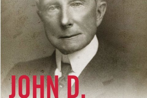 John D. Rockefeller - The Original Titan: Insight and Analysis into the Life of the Richest Man in American History