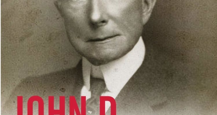 John D. Rockefeller - The Original Titan: Insight and Analysis into the Life of the Richest Man in American History