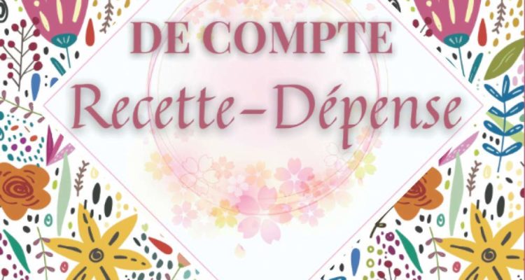 Livre de Compte Recette Dépense: Cahier de tenue de compte pour Auto-entrepreneurs, Micro-entrepreneurs, Associations, Professions libérales… - 120 pages Format A4 (21 × 29,7 cm )