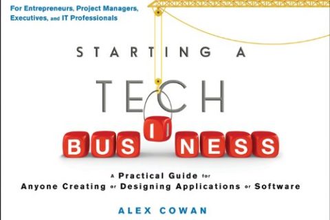 Starting a Tech Business: A Practical Guide for Anyone Creating or Designing Applications or Software (English Edition)