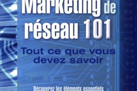 Marketing de réseau 101 - Tout ce que vous devez savoir