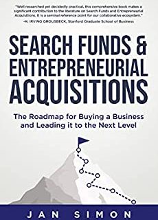 Search Funds & Entrepreneurial Acquisitions: The Roadmap for Buying a Business and Leading it to the Next Level (English Edition)