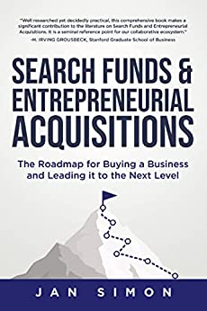 Search Funds & Entrepreneurial Acquisitions: The Roadmap for Buying a Business and Leading it to the Next Level (English Edition)