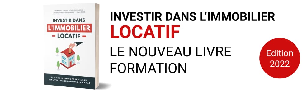 Investir dans l'immobilier locatif, le nouveau livre formation. Edition 2022