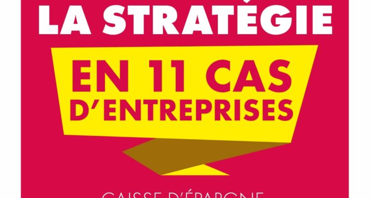 Pratiquer la stratégie en 11 cas d'entreprises
