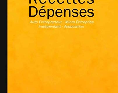 Recettes Dépenses: AutoEntrepreneur, Micro Entreprise, Indépendant Association - Livre comptable de recettes et dépenses.