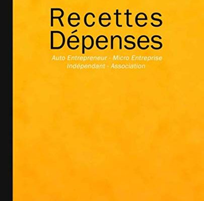Recettes Dépenses: AutoEntrepreneur, Micro Entreprise, Indépendant Association - Livre comptable de recettes et dépenses.