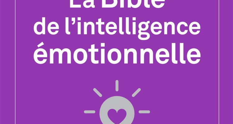 La Bible de l'intelligence émotionnelle