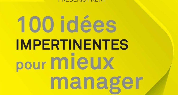 100 idées impertinentes pour mieux manager