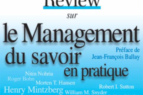Les Meilleurs Articles de la Harvard Business Review sur le management du savoir en pratique