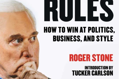 Stone's Rules: How to Win at Politics, Business, and Style