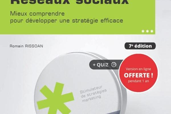 Réseaux sociaux - Mieux comprendre pour développer une stratégie efficace (7e édition)