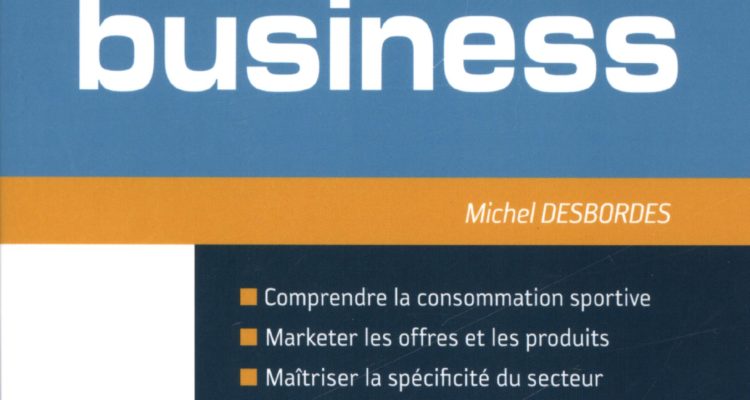 Sport et business: Comprendre la consommation sportive marketer les offres et les produits maîtri