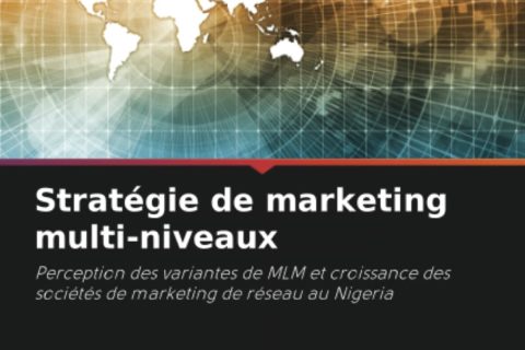 Stratégie de marketing multi-niveaux: Perception des variantes de MLM et croissance des sociétés de marketing de réseau au Nigeria