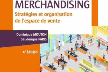 Pratique du merchandising - 4e éd. - Stratégies et organisation de l'espace de vente: Stratégies et organisation de l'espace de vente