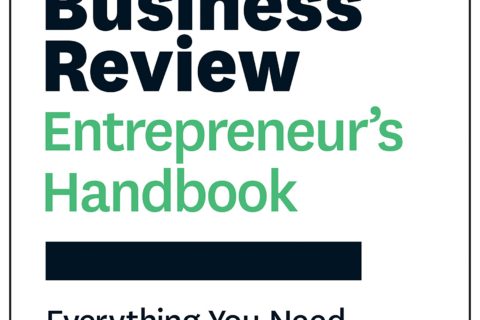 The Harvard Business Review Entrepreneur's Handbook: Everything You Need to Launch and Grow Your New Business