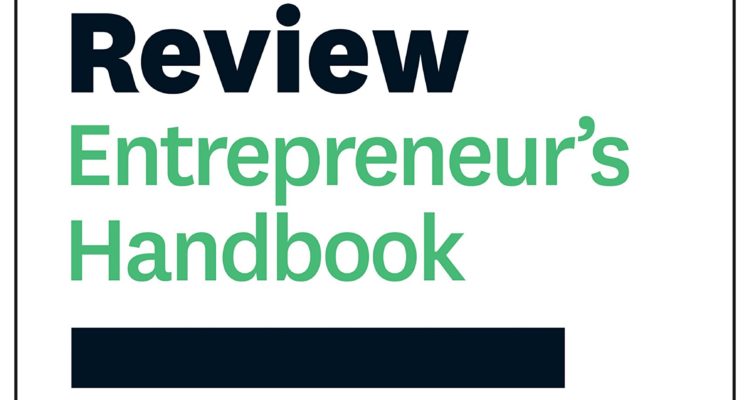 The Harvard Business Review Entrepreneur's Handbook: Everything You Need to Launch and Grow Your New Business