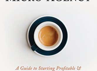 Building A Successful Micro-Agency: A Guide to Starting Profitable & Sustainable Digital Marketing Agencies (English Edition)