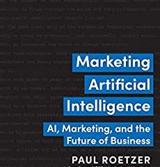 Marketing Artificial Intelligence: AI, Marketing, and the Future of Business (English Edition)
