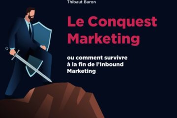 Le Conquest Marketing: ou comment survivre à la fin de l’Inbound Marketing