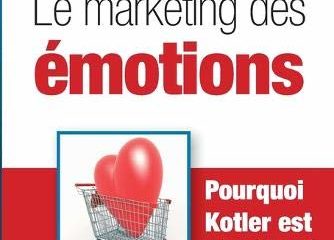 Le marketing des émotions: Pourquoi Kotler est obsolète ?
