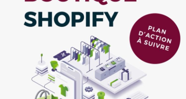 Créer sa première boutique ecommerce avec Shopify : Le guide pour débutant: + Plan d'action à suivre étape par étape