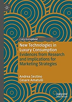 New Technologies in Luxury Consumption: Evidences from Research and Implications for Marketing Strategies (English Edition)