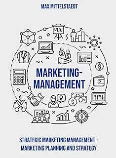 Marketing Management: strategic Marketing Management - Marketing Planning and Strategy (English Edition)