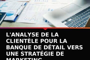 L'ANALYSE DE LA CLIENTÈLE POUR LA BANQUE DE DÉTAIL VERS UNE STRATÉGIE DE MARKETING