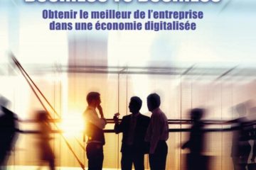 Marketing : Business to Business: Obtenir le meilleur de l'entreprise dans une économie digitalisée (2022)