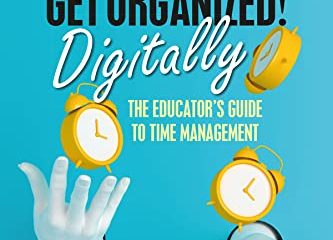 Get Organized Digitally!: The Educator’s Guide to Time Management (English Edition)